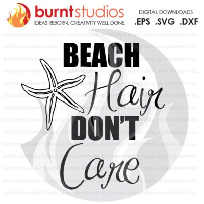 Digital File, Beach Hair Don't Care (Starfish), Funny, Shirt, Decal Design, Svg, Png, Dxf, Eps file