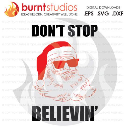 Digital File, Don't Stop Believin' Santa, Christmas, Santa, Xmas, Santa Clause, Shirt Design, Decal Design, Svg, Png, Dxf, Eps file