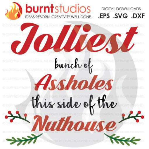 Digital File, Jolly Assholes, Nuthouse, Gift Holidays Christmas Xmas Santa New Years Printable, Decal Design, Svg, Png, Dxf, Eps file
