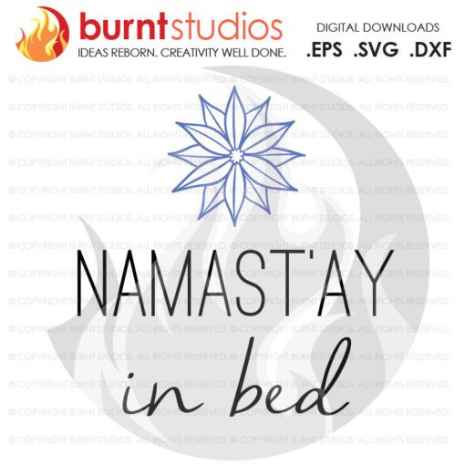 Digital File, Namastay in Bed, Namast'ay, Stay, Sleep, Lotus Flower, Funny, Shirt, Decal Design, Svg, Png, Dxf, Eps file