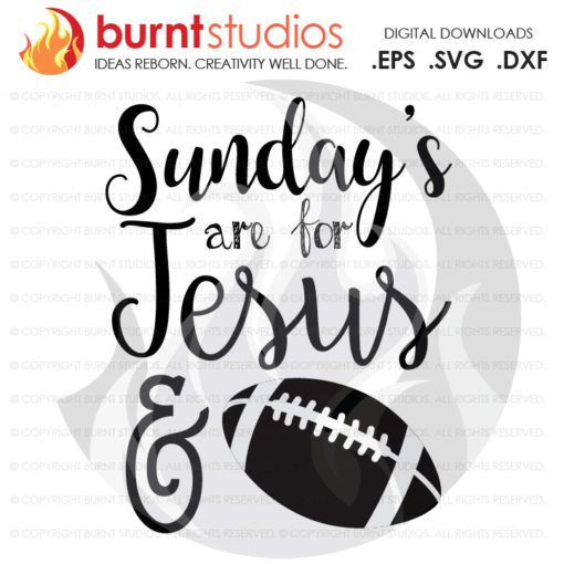 Digital File, Sunday's are for Jesus and Football, Sunday, Sunday's