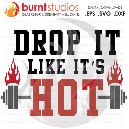 Digital File, Drop It Like It's Hot, Exercise, Work Out, Barbell, Weights, Funny, Shirt, Decal Design, Svg, Png, Dxf, Eps