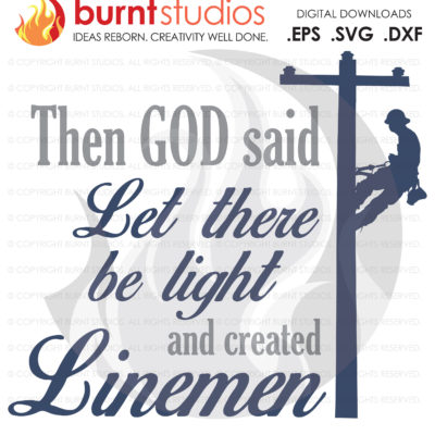 Digital File, The God said Let There Be Light, Lineman, USA, America, Linemen, Power, Climbing Hooks, Spikes, Gaffs, Svg, Png, Dxf, Eps file