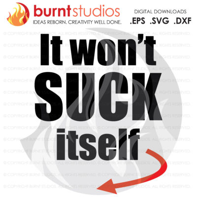 Digital File, It Won't Suck Itself, Funny, Men's Boxer Short Design, Penis, Dick, Suck, Svg, Png, Dxf, Eps file