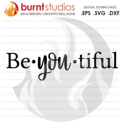 Digital File, Be-You-Tiful, Beautiful, Motivational Quote, Inspirational, Inspiration, Be You, Design, Svg, Png, Dxf, Eps file