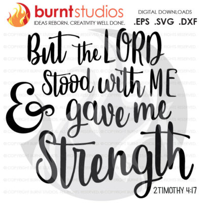 Digital File, But The Lord Stood with Me & Gave Me Strength, Faith, Cross, Christian, God, Holy Spirit, Church, Jesus, Svg, Png, Dxf, Eps