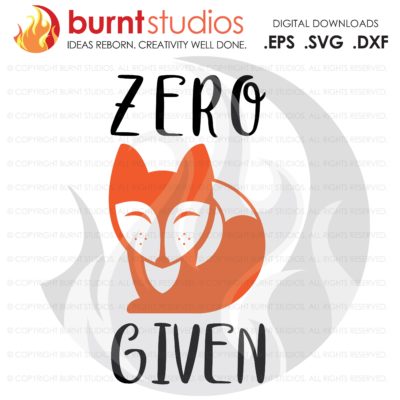 Digital File, Zero Fox Given, svg dxf eps png Files for Cutting Machines Silhouette Cameo Cricut - Girly svg, Funny svg, Cute Design svg