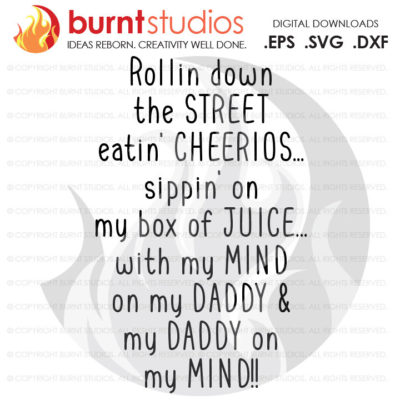 Rollin Down The Street Eatin' Cheerios Daddy on My Mind SVG Cutting File, Snoop Dog, Dog Pound, Gin and Juice, Funny Rap Music, 90's Quote