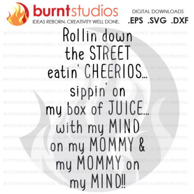 Rollin Down The Street Eatin' Cheerios Mommy on My Mind SVG Cutting File, Snoop Dog, Dog Pound, Gin and Juice, Funny Rap Music, 90's Quote