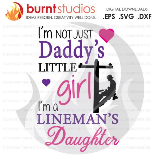 Lineman SVG Cutting File, I'm Not Just Daddy's Little Girl, I'm a Lineman's Daughter, Power, Climbing Hooks, Spikes, Gaffs, Png, Dxf, Eps