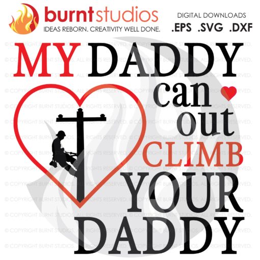 Lineman SVG Cutting File, My Daddy Can Out Climb Your Daddy, Daughter, Girl, Baby, Power, Climbing Hooks, Spikes, Gaffs, Png, Dxf, Eps
