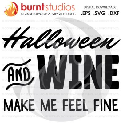 SVG Cutting File Halloween & Wine Make Me Feel Fine, It's Fall Y'all, Jack-o-lantern, Pumpkin Spice, Scary, Ghost, Trick-Or-Treat, Pumpkin