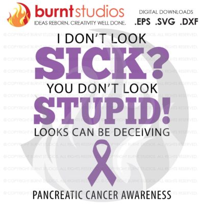 Pancreatic Cancer Awareness, I Don't Look Sick, Ribbon, Purple, Warrior, Survivor, Advocate, Fighter, Cure, Digital, EPS, PNG, DXF