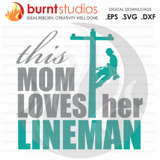 SVG Cutting File, This Mom Loves Her Lineman, Linemen, Power, Climbing Hooks, Spikes, Gaffs, Line Life, Power Lineman SVG, Lineman SVG