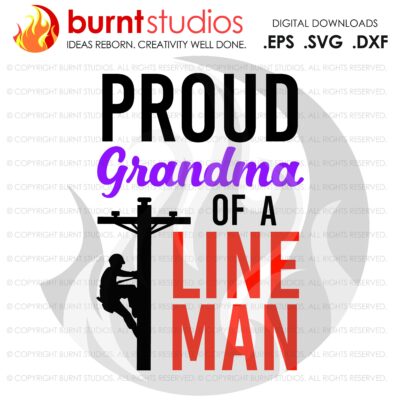 SVG Cutting File, Proud Grandma of a Lineman, Linemen, Power, Climbing Hooks, Spikes, Gaffs, Line Life, Power Lineman SVG, Lineman SVG