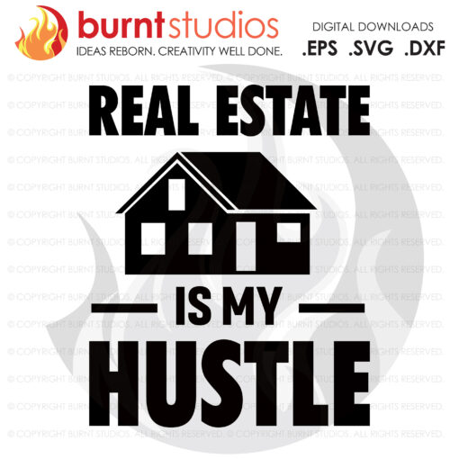 Digital File, Real Estate Is My Hustle SVG, Real Estate, Home, Realtor, Houses For Sale, Homes For Sale, Property,  Property For Sale