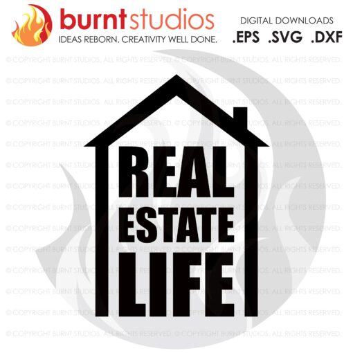 Digital File, Real Estate Life SVG, Real Estate, Home, Realtor, Houses For Sale, Homes For Sale, Property,  Property For Sale