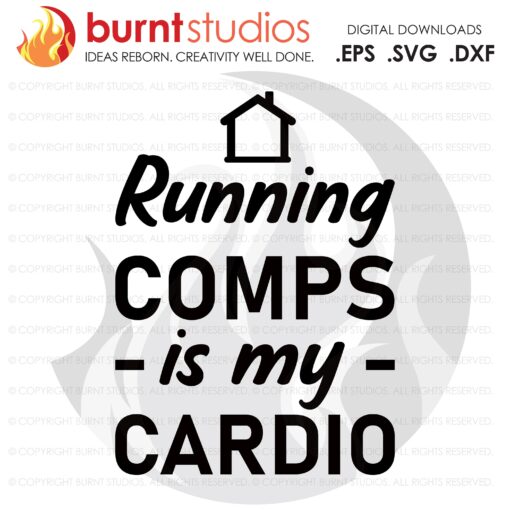 Digital File, Running Comps Is My Cardio SVG, Real Estate, Home, Realtor, Houses For Sale, Homes For Sale, Property,  Property For Sale