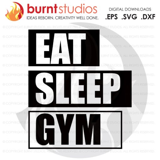 Eat Sleep Gym, SVG Cutting File, Exercising, Body Building, Health, Lifestyle, Cardio, Muscles, Gym, Digital File, Download, PNG, DXF, eps