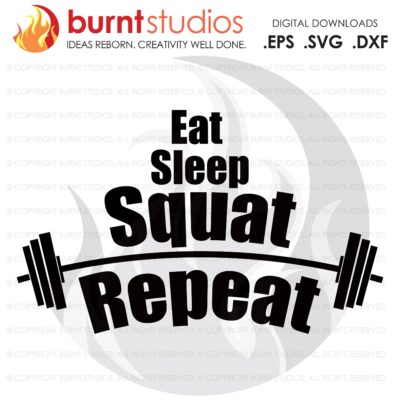 Eat Sleep Squat Repeat, SVG Cutting File, Exercising, Body Building, Health, Lifestyle, Cardio, Squat, Digital File, Download, PNG, DXF, eps