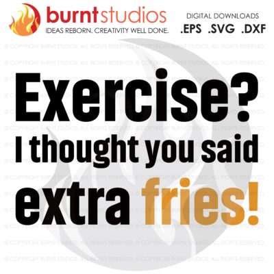 Exercise? I Thought, SVG Cutting File, Exercising, Body Building, Health, Lifestyle, Cardio, Squat, Digital File, Download, PNG, DXF, eps
