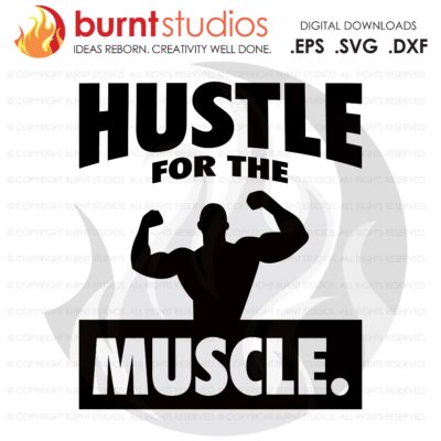 Hustle for the Muscle, SVG Cutting File, Exercising, Body Building, Health, Lifestyle, Cardio, Squat, Digital File, Download, PNG, DXF, eps