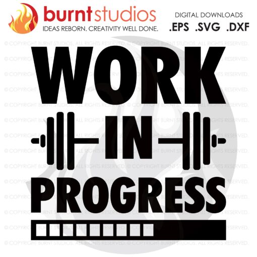 Work in Progress, SVG Cutting File, Exercising, Body Building, Health, Lifestyle, Cardio, Fitness, Digital File, Download, PNG, DXF, eps