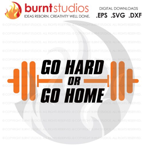 Go Hard or Go Home, SVG Cutting File, Exercising, Body Building, Health, Lifestyle, Cardio, Squats Digital File, Download, PNG, DXF, eps
